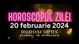 Horoscopul Zilei  20 februarie 2024  HOROSCOPUS [upl. by Asaeret219]