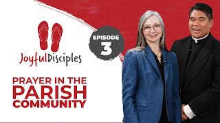 Joyful Disciples S8 E3 Prayer in the Parish Community [upl. by Daggna]