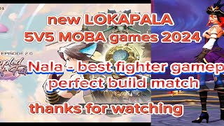 LOKAPALA new 5V5 MOBA games  Nala best fighter perfect build gameplay thanks for watching [upl. by Uwkuhceki207]