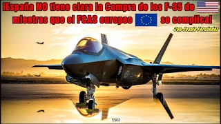 ¡ESPAÑA no tiene clara la COMPRA del F35B mientras que el FCAS europeo se complica By TRUJUAN [upl. by Gierc]