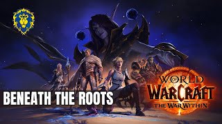 WoW The War Within  Alliance Quests  Beneath the Roots [upl. by Fairweather]