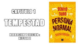 AUDIO LIBRO PERSONA NORMAL BENITO TAIBO CAPITULO 1  TEMPESTAD ejercio de lectura [upl. by Yltneb]