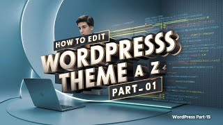 How to Edit WordPress Theme A to Z Part01 DM42 WP15 By Outsourcing BD Institute [upl. by Nosae]