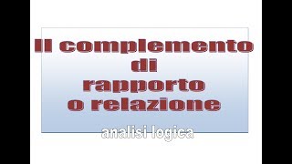 Il complemento di rapporto o relazione  analisi logica [upl. by Nerad482]