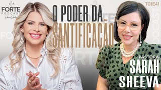 O PODER DA SANTIFICAÇÃO  SARAH SHEEVA MAISFORTEPODCAST [upl. by Avruch]