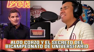 ALDO CORZO Y EL SECRETO DEL BICAMPEONATO DE UNIVERSITARIO [upl. by Ader]