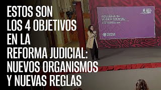 Estos son los 4 OBJETIVOS en la Reforma Judicial nuevos organismos y nuevas reglas [upl. by Hamaso]