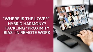 Is there Proximity Bias in Remote Work [upl. by Miki938]