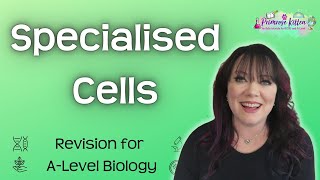 Specialised Cells  Revision for Biology ALevel [upl. by Boonie]