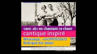 cantique inspiré  261 en chantant ce chant [upl. by Gnohc]