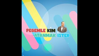 PEGEMLE KİM ATANMAK İSTER [upl. by Antonius]