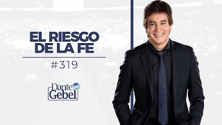 Dante Gebel 319  El riesgo de la fe [upl. by Bibi]