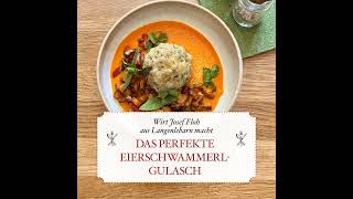 Das perfekte Eierschwammerlgulasch – von Josef Floh aus Langenlebarn  45 [upl. by Teodorico]