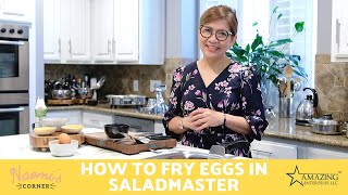 How to Fry Eggs in Saladmaster 3 Ways  Naomis Corner [upl. by Stanislaw]