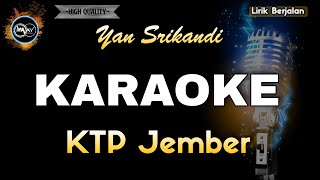 KTP JEMBER YAN SRIKANDI KARAOKE [upl. by Elatsyrk]