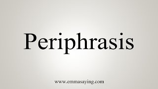 How To Say Periphrasis [upl. by Weywadt]