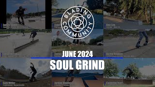 Blading Community  June 2024  Soul Grind [upl. by Bauer]