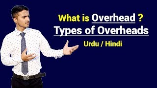 What is Overhead amp Types of Overheads  Urdu  Hindi [upl. by Isiahi]