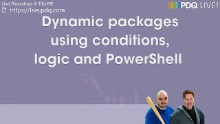 PDQ Live  Dynamic packages using conditions logic and PowerShell [upl. by Lorak]