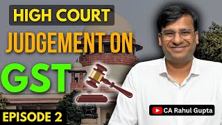 High Court Judgements on GST MUST Watch Episode 2  gstguru gstwithcarahulgupta MUST WATCH [upl. by Aicsila991]