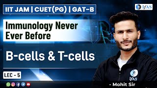 B  Cells amp T  Cells  Immunology Never Ever Before  IIT JAM 2025  CUETPG  GATB  L5  IFAS [upl. by Otit]