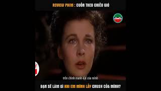 REVIEW PHIM CUỐN THEO CHIỀU GIÓ GONE WITH THE WIND 1939 [upl. by Noeruat]