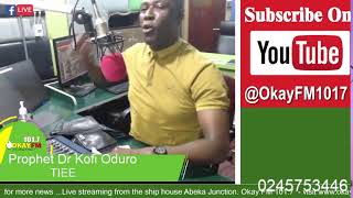 Prophet Dr Kofi Oduro on oka7y fm 051124 [upl. by Lilybel]