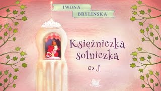 KSIĘŻNICZKA SOLNICZKA CZ 1 – Bajkowisko  bajki dla dzieci – słuchowisko – audiobook [upl. by Uri]