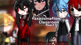 •Assassination classroom react to YOR FORGER as their new teacher  Gacha React [upl. by Haugen]