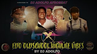 EDO OLDSCHOOL HIGHLIFE VIBES BY DJ ADOLFO FT CAPTAIN PULLENOVBIYEAMUNATABAAGHASAGBONROBINSON [upl. by Yearwood]