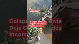 Colapso de puente deja comunidades incomunicadas en Veracruz  N Shorts [upl. by Eybbob]