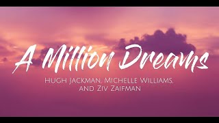 A Million Dreams Hugh Jackman Michelle Williams and Ziv Zaifman Lyrics lyrics amilliondreams [upl. by Assirrem]