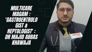 Multicare Magam  Gastroentrologist amp Heptologist  Dr Majid Abbas Khawaja [upl. by Lokcin]