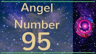 Angel Number 95 The Meanings of Angel Number 95 [upl. by Yalcrab283]