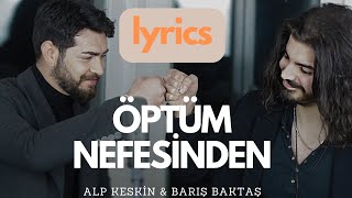 Alp Keskin amp Barış Baktaş  Öptüm Nefesinden Lyrics Music Video [upl. by Burtis607]