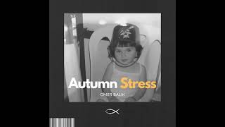 OMER BALIK  Autumn Stress [upl. by Annoj]