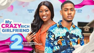 MY CRAZY RICH GIRLFRIEND 2 New Trending Nigerian Nollywood Movie 2024 CHINEYE NNEBE CLINTON JOSH [upl. by Odlavu]