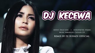 DJ KECEWA  Dian Anic  Remix  By DJ Suhadi Official [upl. by Monti837]