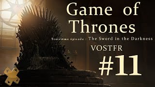 Game Of Thrones TellTale VOSTFR The Sword in the Darkness  Episode 11 [upl. by Lekim]