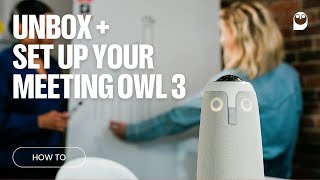 How To Unbox  set up your Meeting Owl 3 [upl. by Tebor]