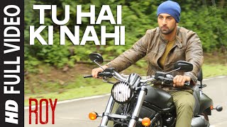 Tu Hai Ki Nahi FULL VIDEO Song  Roy  Ankit Tiwari  Ranbir Kapoor Jacqueline Fernandez Tseries [upl. by Lourie]