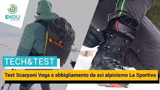 Test Scarponi Vega e abbigliamento da sci alpinismo La Sportiva [upl. by Icart419]