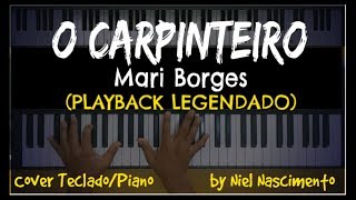 🎤 🎹 O Carpinteiro PLAYBACK LEGENDADO no Piano Mari Borges by Niel Nascimento [upl. by Elleinnod837]