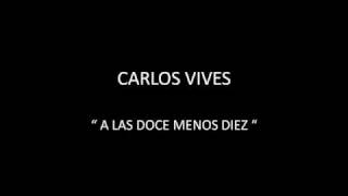 CARLOS VIVES  A LAS DOCE MENOS DIEZ [upl. by Hoxie]