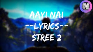 Aayi Nai Lyrics  Lyrical Siblings  Stree 2  video stree2 aayinai lyricalvideo music [upl. by Assiluj]