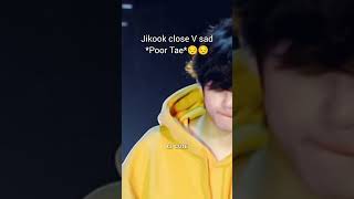 Jikook close V sadpoor tae😔😔💜💜💜👉👉 [upl. by Lello]