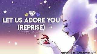 Let Us Adore You  Reprise Steven Universe 【covered by Anna】 [upl. by Ethelinda]