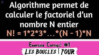 Algorithme permet de calculer le factoriel d’un nombre N entier  1 Les Boucles  Pour [upl. by Ennirok]