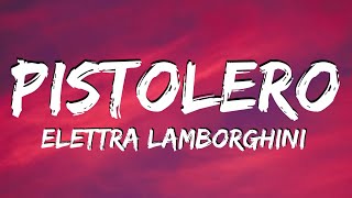 Elettra Lamborghini  PISTOLERO Testo e Audio [upl. by Schlesinger]