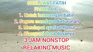 Sholawat Fatih 3 Jam Full Nonstop Supaya Hidup Tenang Dunia Akhirat [upl. by Brynne]